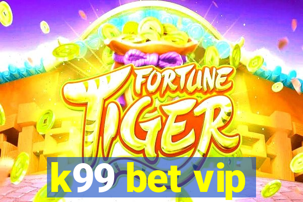 k99 bet vip